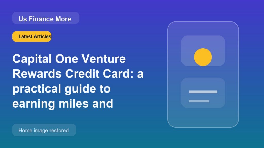 Capital One Venture Rewards Credit Card: a practical guide to earning miles and traveling with more freedom