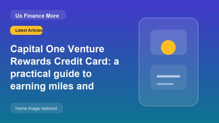 Capital One Venture Rewards Credit Card: a practical guide to earning miles and traveling with more freedom