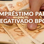 BPC faz Empréstimos para negativados; saiba mais
