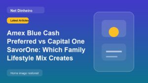 Amex Blue Cash Preferred vs Capital One SavorOne: Which Family Lifestyle Mix Creates More Value?