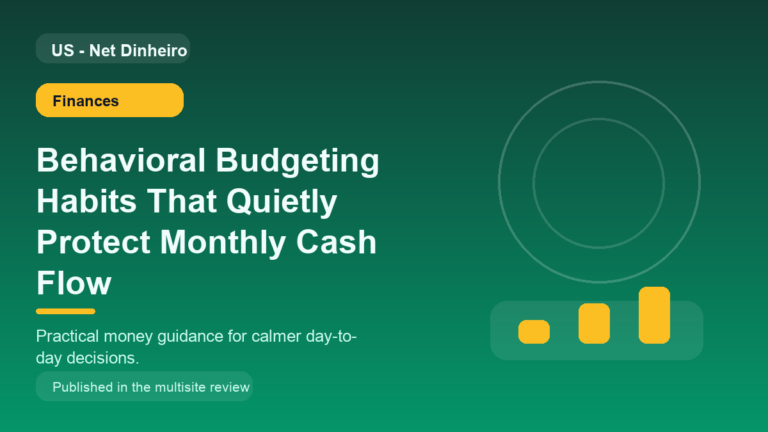 Behavioral Budgeting Habits That Quietly Protect Monthly Cash Flow