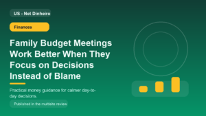 Family Budget Meetings Work Better When They Focus on Decisions Instead of Blame
