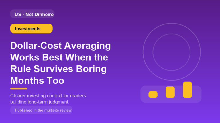 Dollar-Cost Averaging Works Best When the Rule Survives Boring Months Too