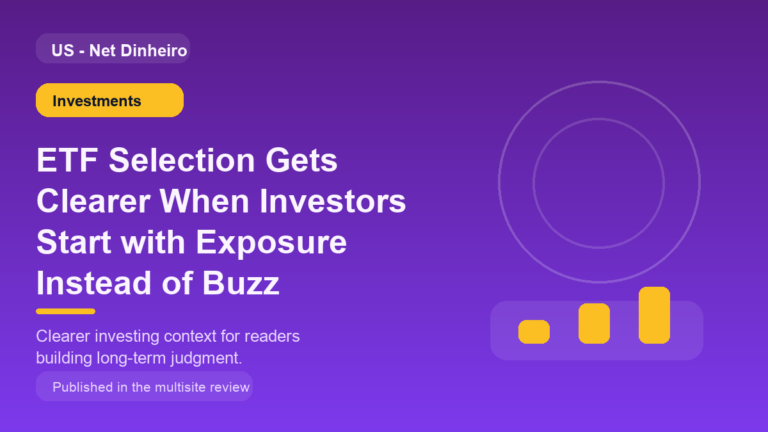 ETF Selection Gets Clearer When Investors Start with Exposure Instead of Buzz