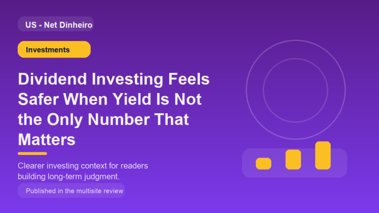 Dividend Investing Feels Safer When Yield Is Not the Only Number That Matters