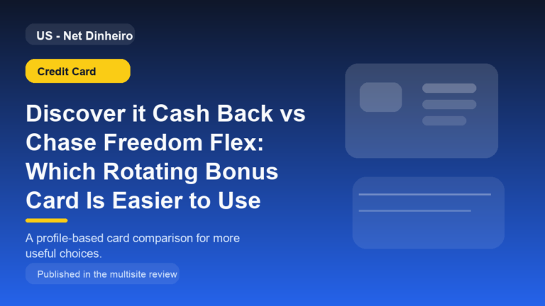Discover it Cash Back vs Chase Freedom Flex: Which Rotating Bonus Card Is Easier to Use Well?