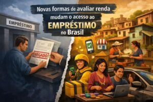 Novas formas de avaliar renda mudam o acesso ao empréstimo no Brasil
