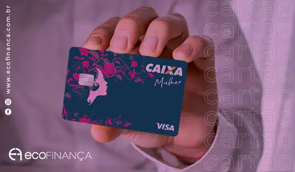 Conheça as 3 maiores vantagens do cartão Caixa Mulher