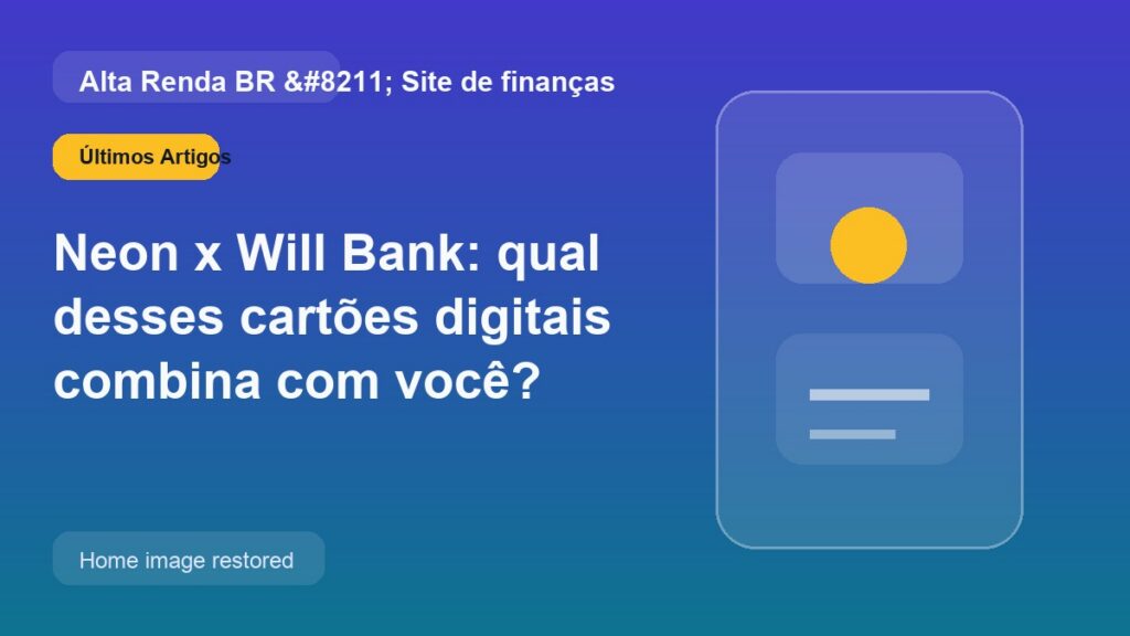 Neon x Will Bank: qual desses cartões digitais combina com você?