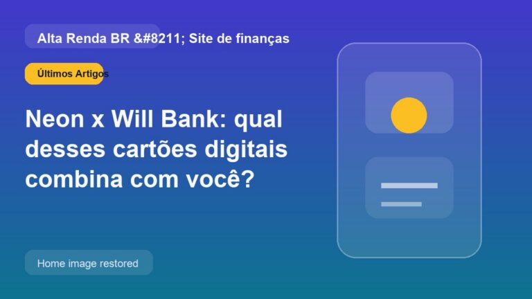 Neon x Will Bank: qual desses cartões digitais combina com você?