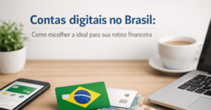 Contas digitais no Brasil: como escolher a ideal para sua rotina financeira